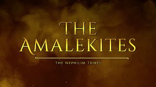 The Amalekites  Tribes Of The Nephilim