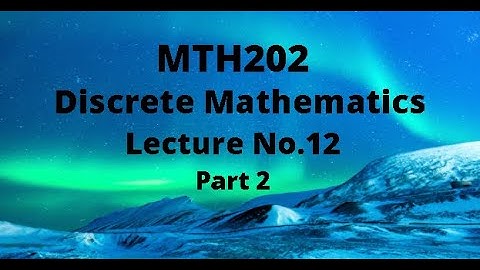 MTH202 (Discrete Mathematics) Lecture 12 ( Types of Relations) Part 2