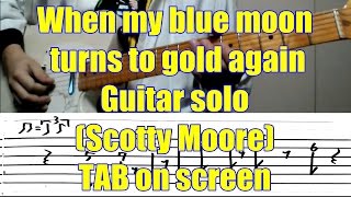 When my blue moon turns to gold again solo~Tab on screen~Scotty Moore