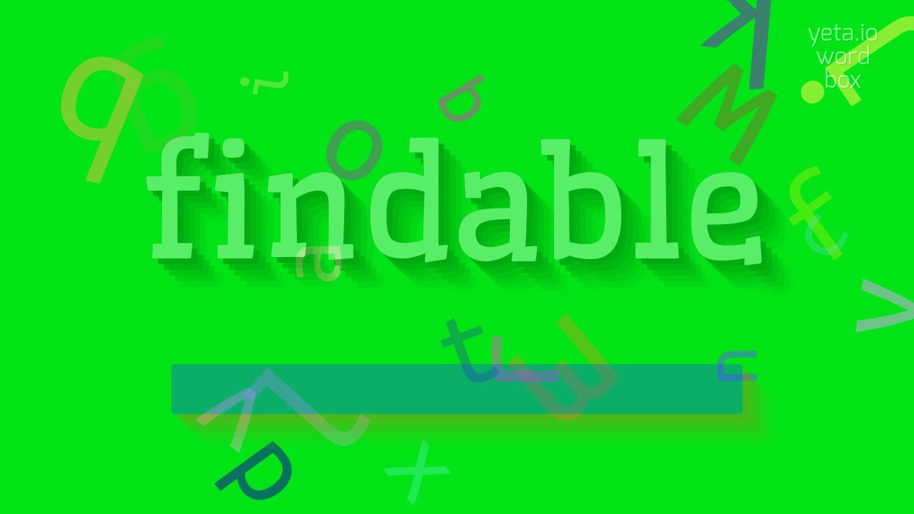 FINDABLE HOW TO PRONOUNCE IT YouTube Findable how to pronounce it youtube
