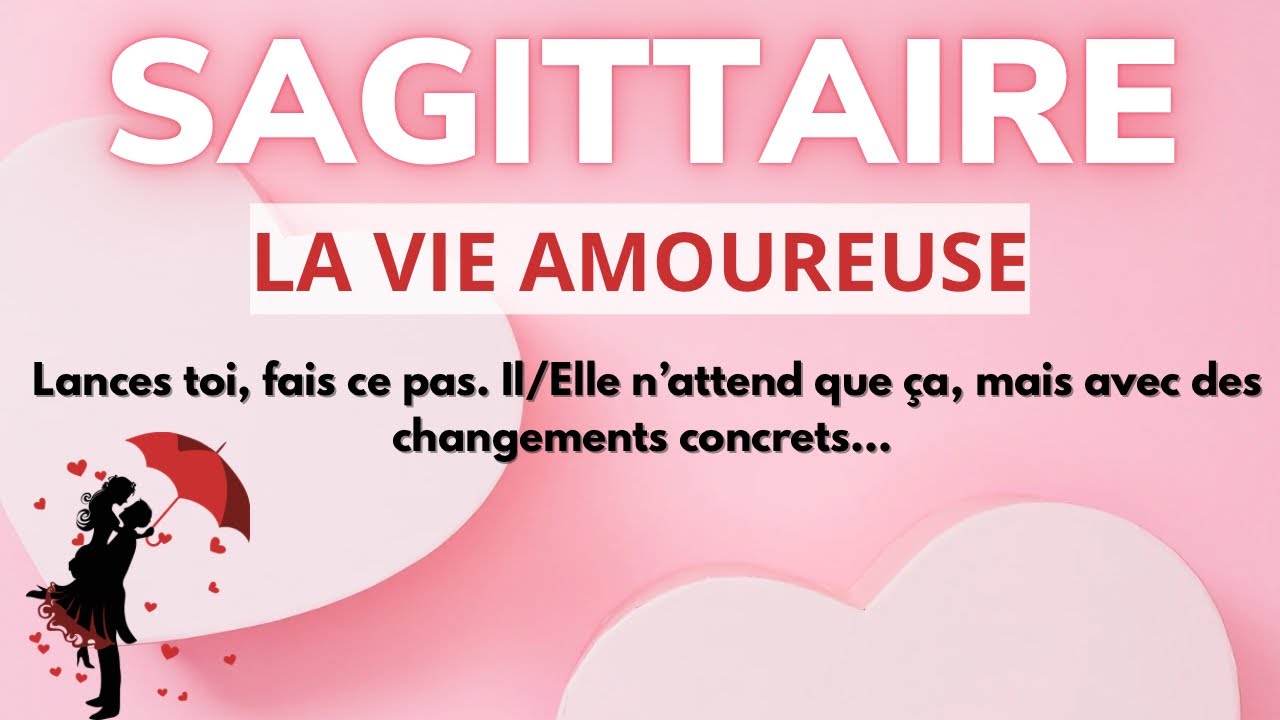 💖 SAGITTAIRE ~ Lances toi, fais ce pas. Il/Elle n’attend que ça, mais avec des changements concrets…