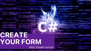How to Create Form by using C#/Properties and Functions/Visual Studio