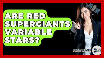 Are Red Supergiants Variable Stars? - Physics Frontier