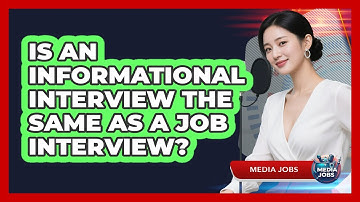 Is An Informational Interview The Same As A Job Interview? - Media Jobs