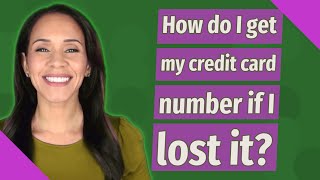 How do I get my credit card number if I lost it?