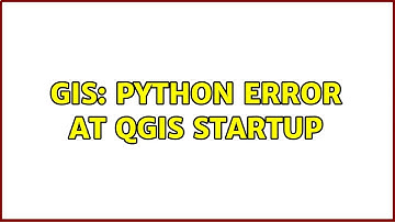 GIS: Python Error at QGIS startup