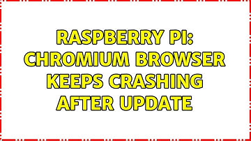 Raspberry Pi: Chromium Browser keeps crashing after update