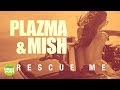 Plazma & Mish  -  Rescue Me (Official Audio 2018)