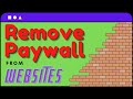 Guide to Disabling or Removing Website Paywalls