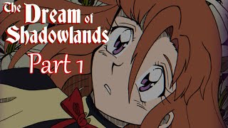 The Dream of Shadowlands EP1: Into the Darkness Part 1