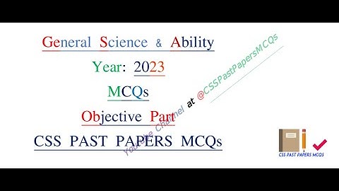 General Science & Ability 2023:  Solved CSS MCQs- Objective Part