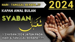 AWAL BULAN SYABAN 2024/1445 H JATUH PADA TANGGAL BERAPA DAN HARI APA? KAPAN AWAL BULAN SYA'BAN 2024?