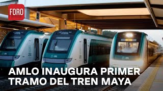 AMLO inaugura el Tren Maya, tramo Campeche-Cancún - Expreso de la Mañana