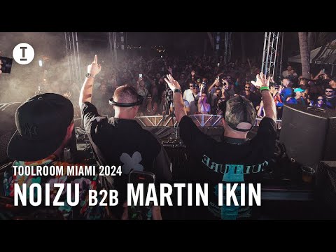 Noizu B2B Martin Ikin   Live at Toolroom Miami 2024 Tech House