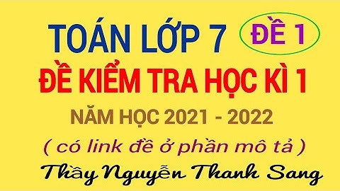 TOÁN LỚP 7 - ĐỀ KIỂM TRA HỌC KÌ 1 - NĂM HỌC 2021-2022 - ĐỀ 1
