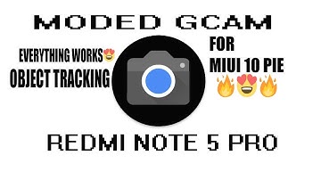 Moded GCAM based on MIUI 10 PIE for Redmi Note 5 Pro| Everything Works