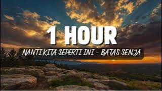 Download lagu 1 Hour Nanti Kita Seperti Ini Batas Senja