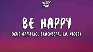 Dixie D'Amelio - Be Happy (Lyrics) ft. blackbear \& Lil Mosey (Remix)