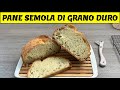 Come fare il pane di semola di grano duro