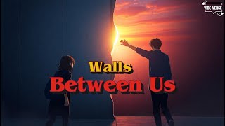 Walls Between Us