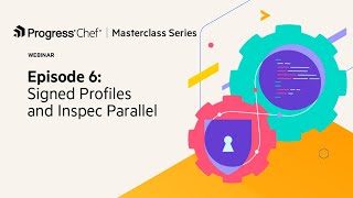 Chef Masterclass: Signed Profiles and InSpec Parallel