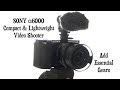 SONY a6000 & Essential Gears for Video Shooter