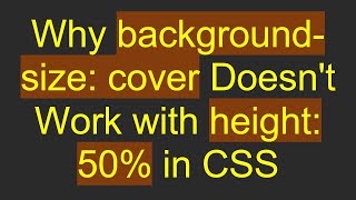 Why background-size: cover Doesn't Work with height: 50% in CSS