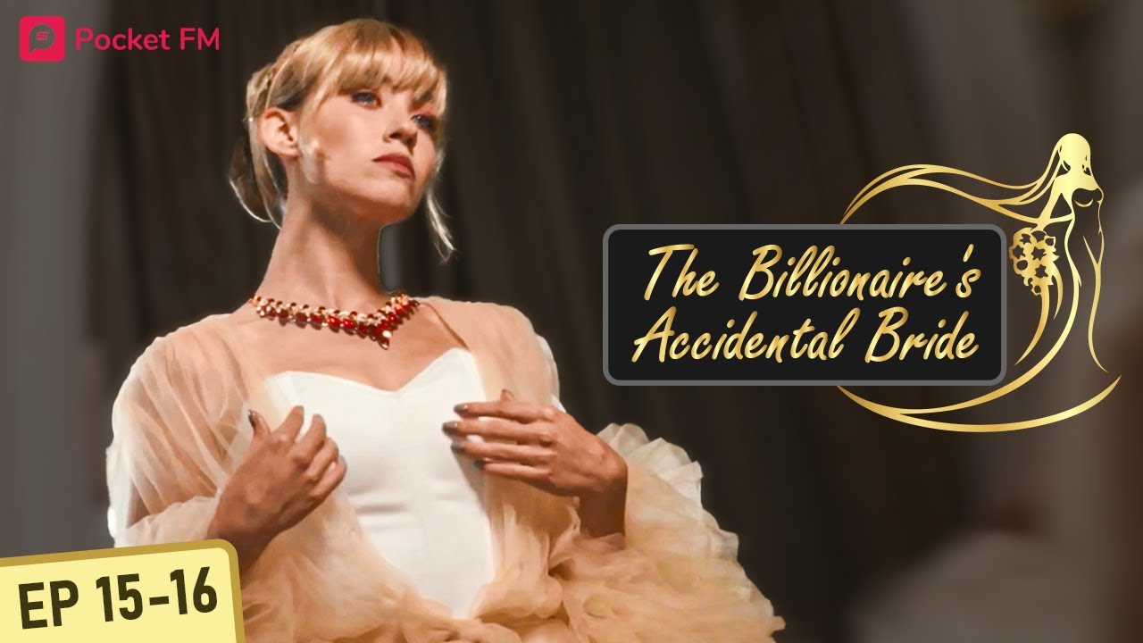The Billionaire's Accidental Bride | Ep 15-16 | It is my time to shine on the red carpet