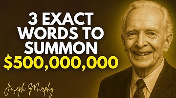 Stop Asking, Command $500,000,000 From The Universe With 3 Exact Words - Joseph Murphy