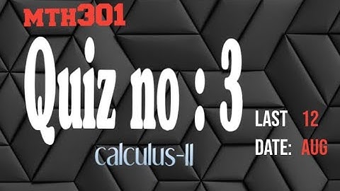 mth301 quiz 3 - mth301 quiz no 3 solution - mth301 quiz 3 solution spring 2022 -educatiom info