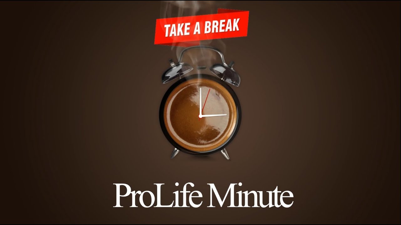 This is your Daily Prolife Minute! 