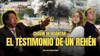Chavín de Huántar: el TESTIMONIO de un REHÉN II Luis Chang Ching en #AchoraTuCausa
