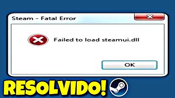 Steam Fatal Error Failed To Load Steamui.dll - RESOLVIDO!