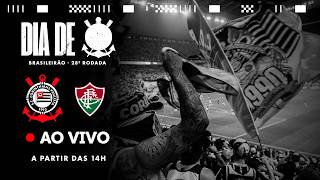 AO VIVO: CORINTHIANS X FLUMINENSE | BRASILEIRÃO 2026 | 28ª RODADA | DIA DE CORINTHIANS
