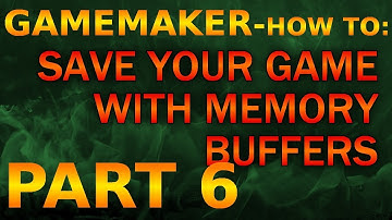 Gamemaker How To |  Save Game Through Memory Buffers - Part 6