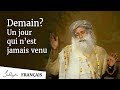 Demain  un jour qui nest jamais venu  sadhguru