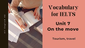 Unit 7 | On the move | Vocabulary for IELTS | All English 4U