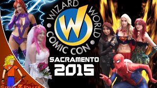 Wizard World Comic Con Sacramento 2015: LETS GO!!!!