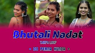 Bhutali Nadat !! Tarpa Loop !!  Dj Perna Kunda 