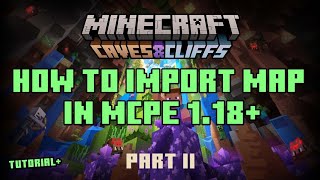 TUTORIAL TO IMPORT MINECRAFT MAPS IN MCPE 1.18 !??