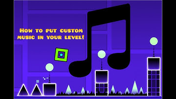 How to actually put a custom song in Geometry Dash