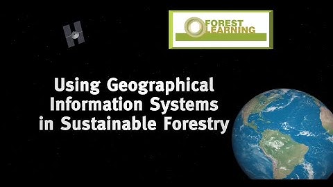 Using Geographical Information Systems (GIS) in Sustainable Forestry
