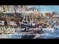 Learning To Paint Watercolour Using More Colour -  Mevagissey Cornwall - Loose Watercolour