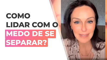 Por que tenho medo de separar?