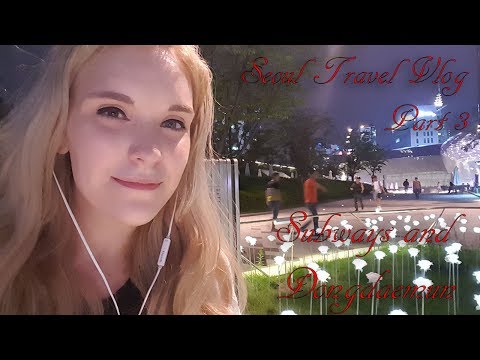 Seoul Travel Vlog: Part 3 (Subways and Dongdaemun) Seoul Travel Vlog: Part 3 (Subways and Dongdaemun)