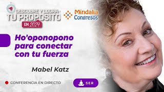 Ho'oponopono para conectar con tu fuerza, con Mabel Katz