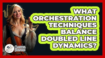 What Orchestration Techniques Balance Doubled Line Dynamics?