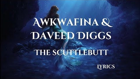 Awkwafina & Daveed Diggs - The scuttlebutt (Lyrics) [The Little Mermaid]