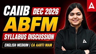 ABFM Syllabus Discussion | CAIIB Dec 2026 | Complete Guide | CA Aarti Pathak
