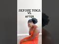Before Yoga vs After Yoga This Shift is Real! 😮💨✨ #shorts